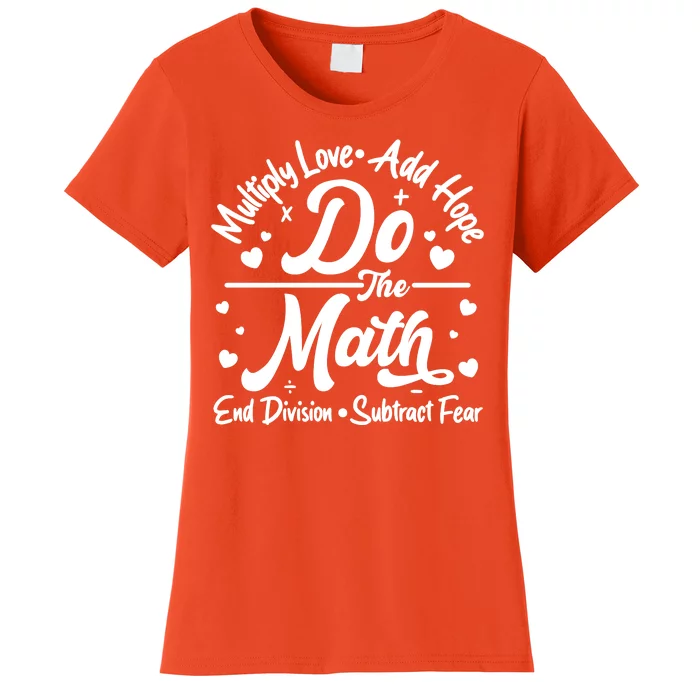 Do The Math Multiply Love Add Hope End Division Subtract Fear Women's T-Shirt