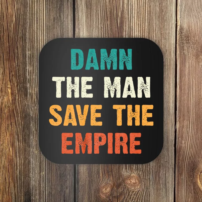 Damn The Man Save The Empire Coaster