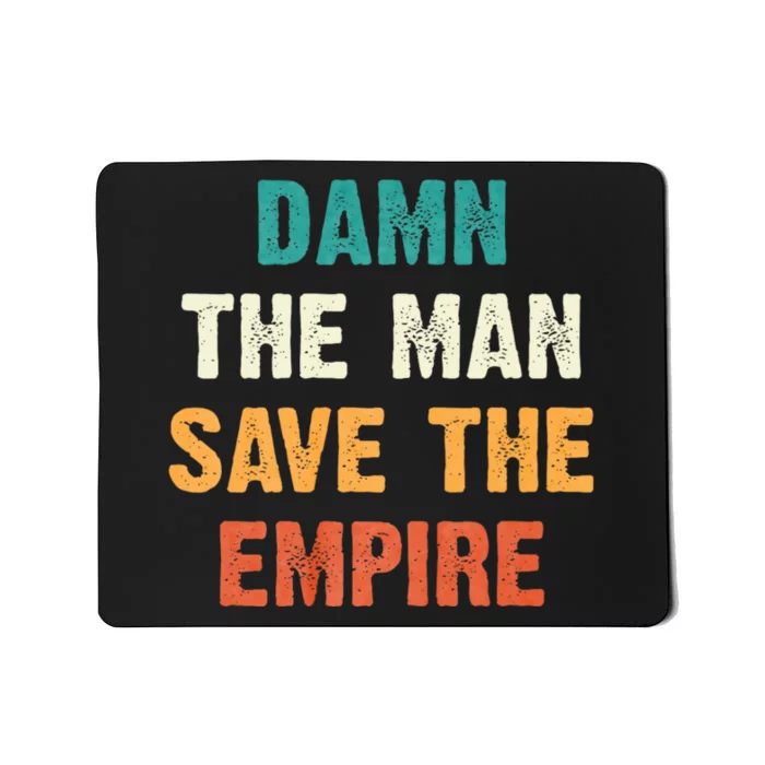 Damn The Man Save The Empire Mousepad