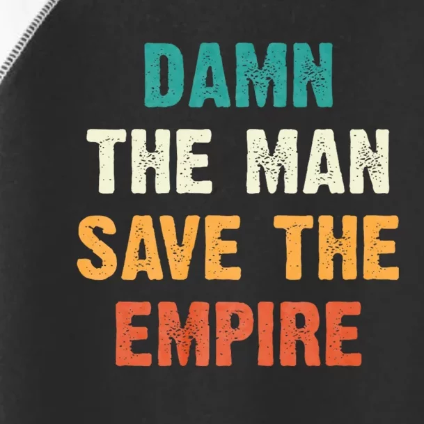 Damn The Man Save The Empire Toddler Fine Jersey T-Shirt