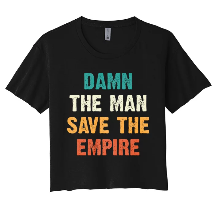 Damn The Man Save The Empire Women's Crop Top Tee