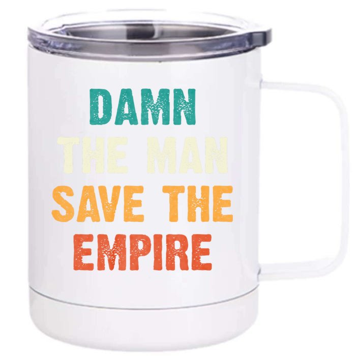 Damn The Man Save The Empire Front & Back 12oz Stainless Steel Tumbler Cup