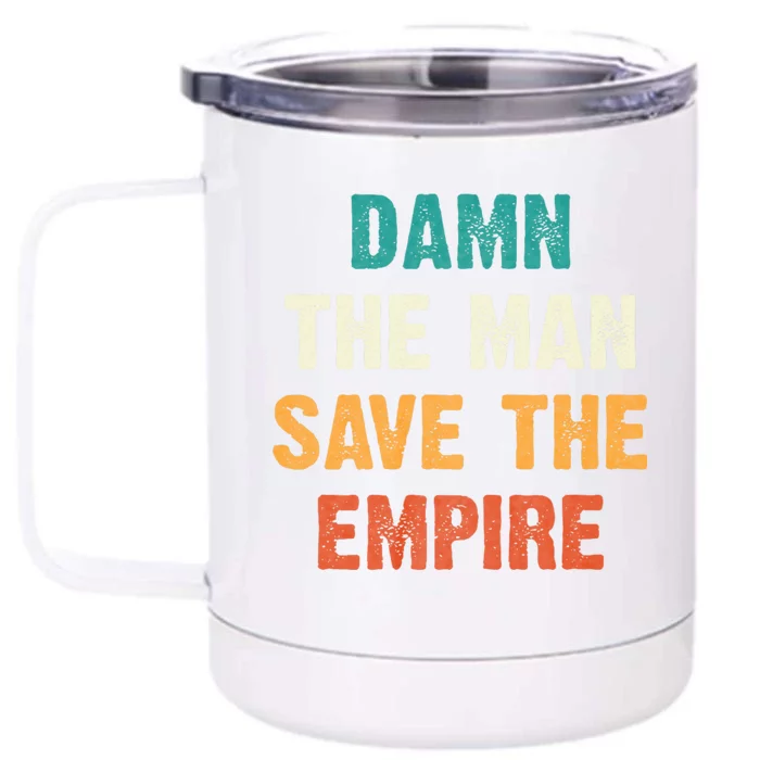 Damn The Man Save The Empire Front & Back 12oz Stainless Steel Tumbler Cup