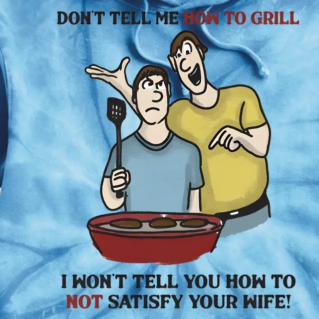 Dont Tell Me How To Grill Tie Dye Hoodie