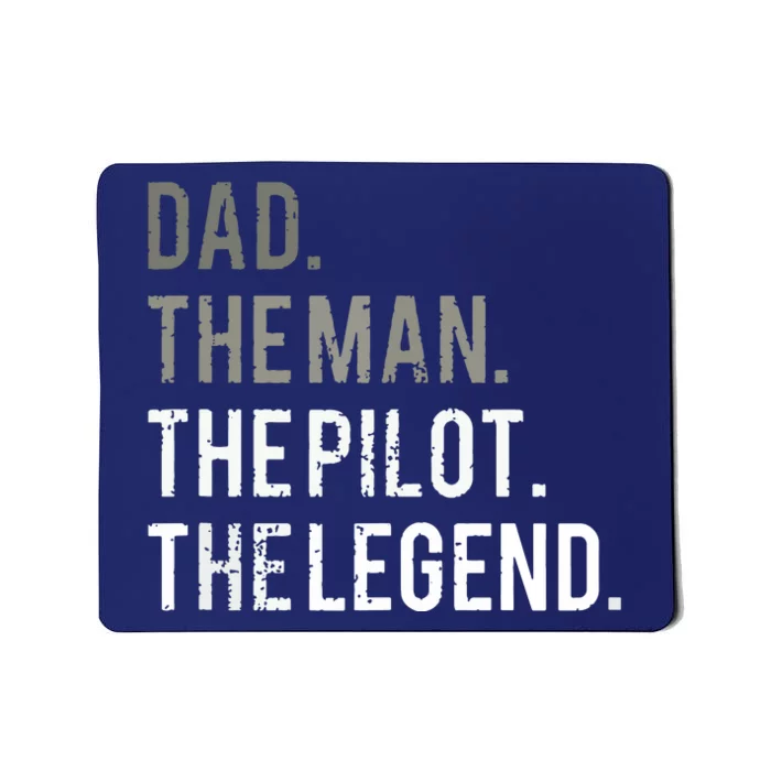 Dad The Man The Pilot The Legend Father Aviation Gift Mousepad