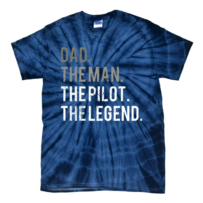 Dad The Man The Pilot The Legend Father Aviation Gift Tie-Dye T-Shirt