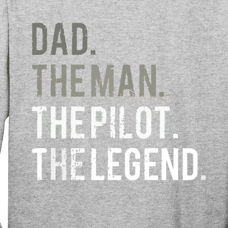 Dad The Man The Pilot The Legend Father Aviation Gift Long Sleeve Shirt