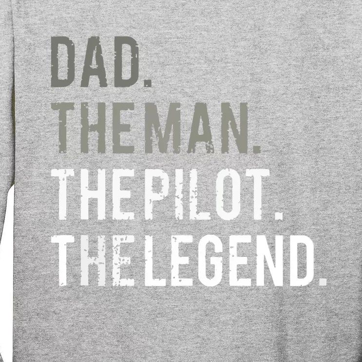 Dad The Man The Pilot The Legend Father Aviation Gift Tall Long Sleeve T-Shirt