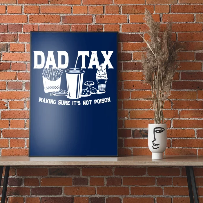 Dad Tax Making Sure Its Not Poison Poster