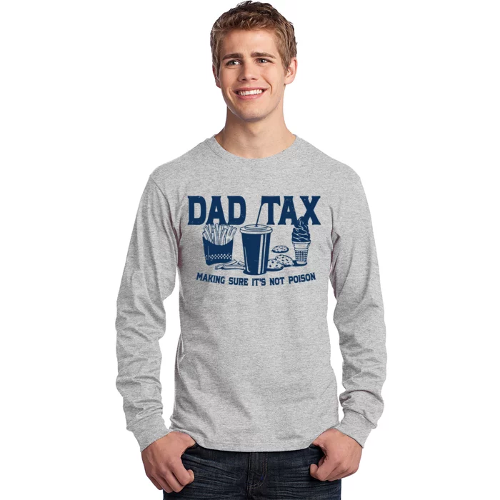 Dad Tax Making Sure Its Not Poison Long Sleeve Shirt