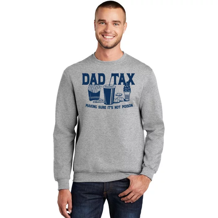 Dad Tax Making Sure Its Not Poison Sweatshirt