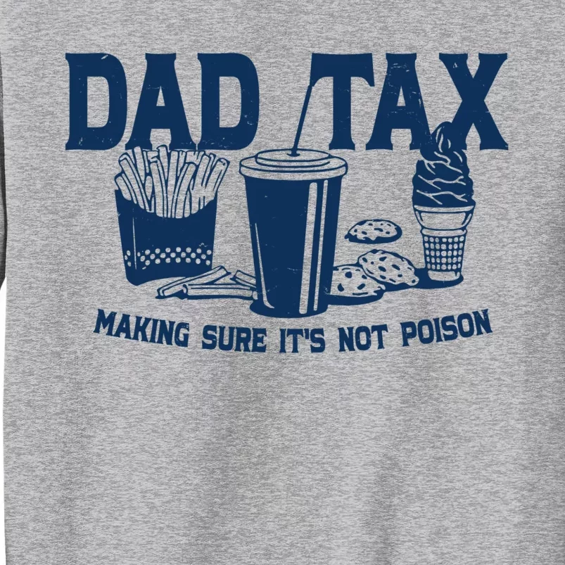 Dad Tax Making Sure Its Not Poison Sweatshirt