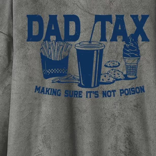 Dad Tax Making Sure Its Not Poison Hooded Wearable Blanket