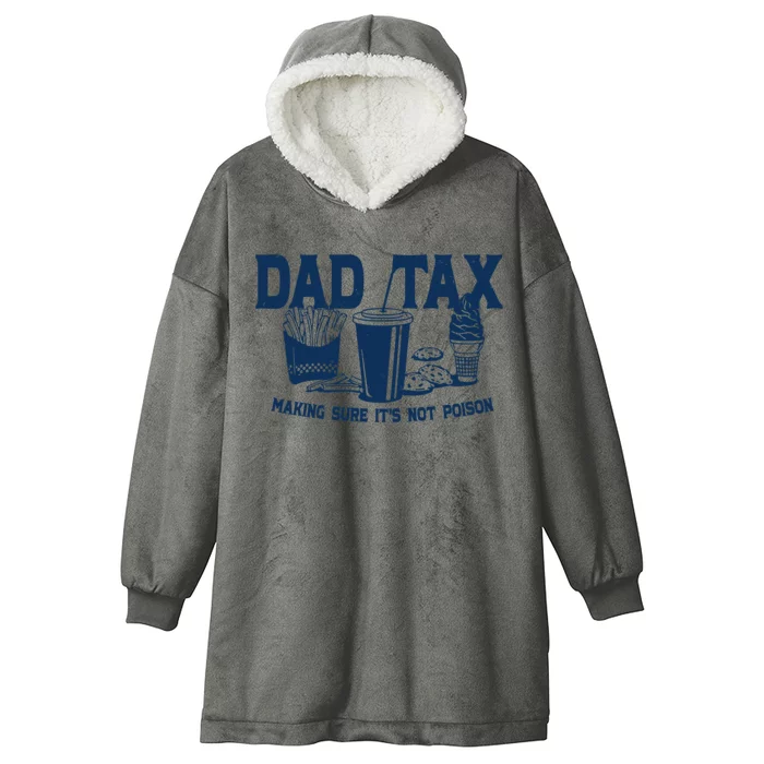 Dad Tax Making Sure Its Not Poison Hooded Wearable Blanket