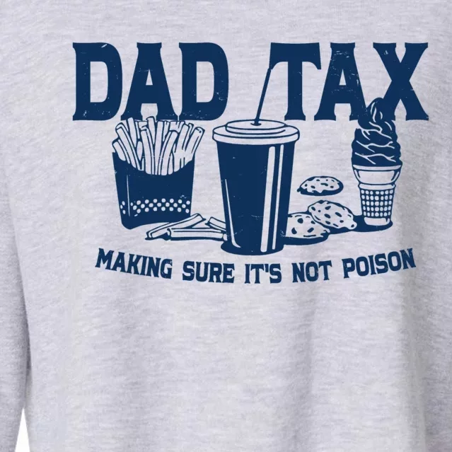 Dad Tax Making Sure Its Not Poison Cropped Pullover Crew