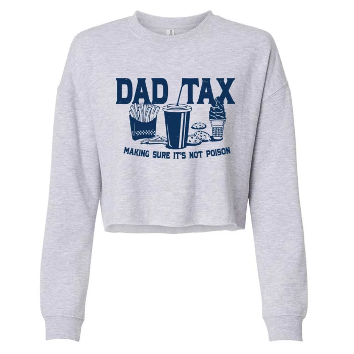 Dad Tax Making Sure Its Not Poison Cropped Pullover Crew