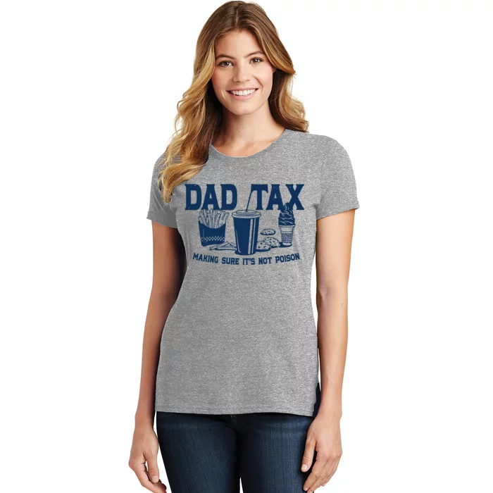 Dad Tax Making Sure Its Not Poison Women's T-Shirt