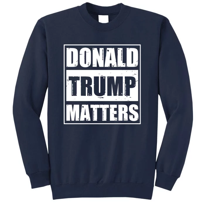 Donald Trump Matters Funny Straight Outta Tall Sweatshirt