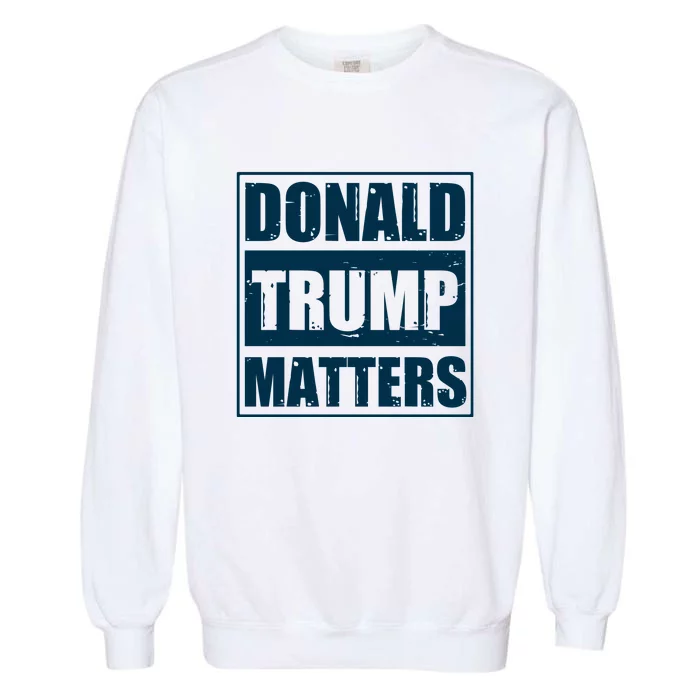 Donald Trump Matters Funny Straight Outta Garment-Dyed Sweatshirt