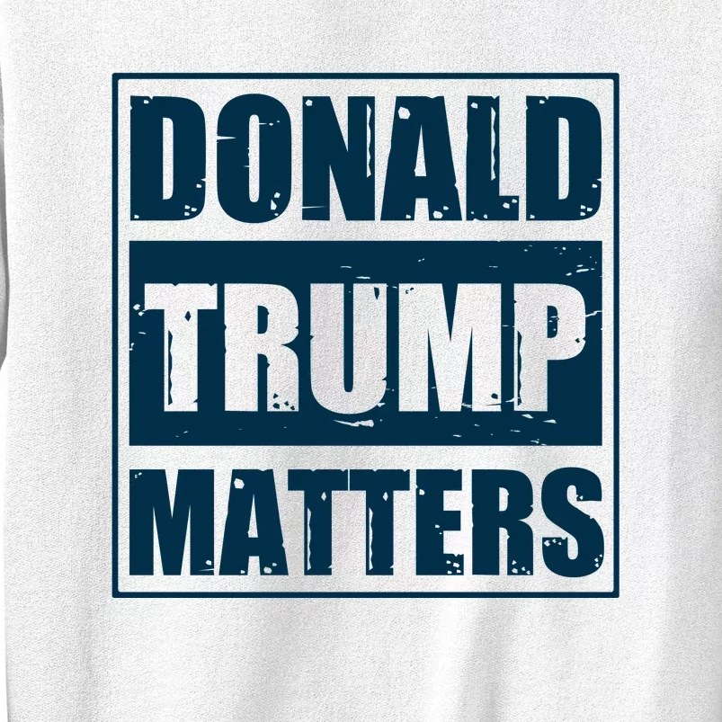 Donald Trump Matters Funny Straight Outta Sweatshirt