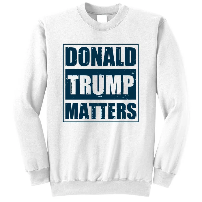 Donald Trump Matters Funny Straight Outta Sweatshirt