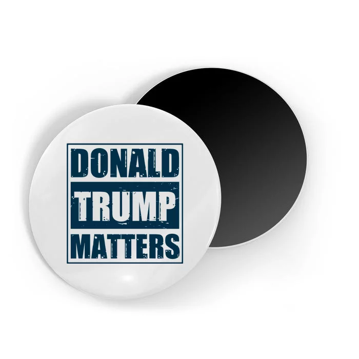 Donald Trump Matters Funny Straight Outta Magnet