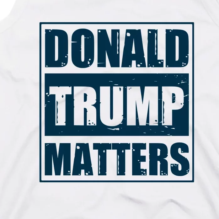 Donald Trump Matters Funny Straight Outta Tank Top