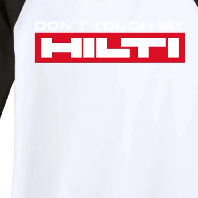 Dont Touch My Hilti Hammer Chisel Screwdriver Fan Women's Tri-Blend 3/4-Sleeve Raglan Shirt