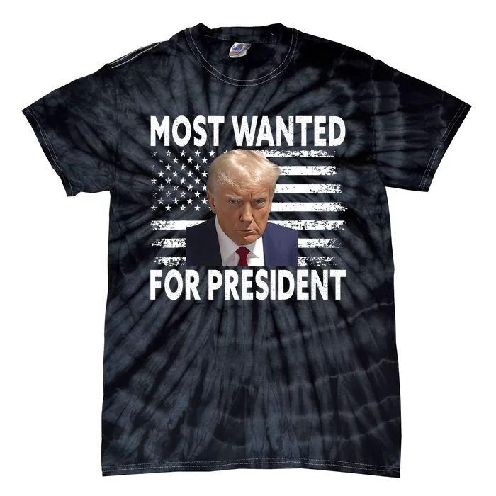 Donald Trump Most Wanted For President 2024 Pro Mugshot Tie-Dye T-Shirt