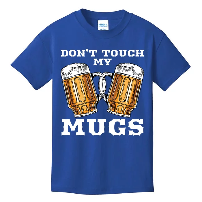 Dont Touch My Mugs Beer Er Fathers Day Gift Great Gift Kids T-Shirt