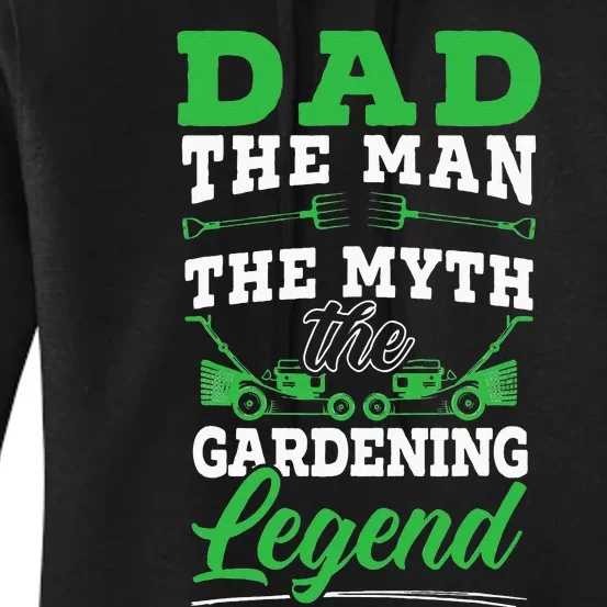 Dad The Man The Myth The Gardening Legend Plant Lover Women's Pullover Hoodie