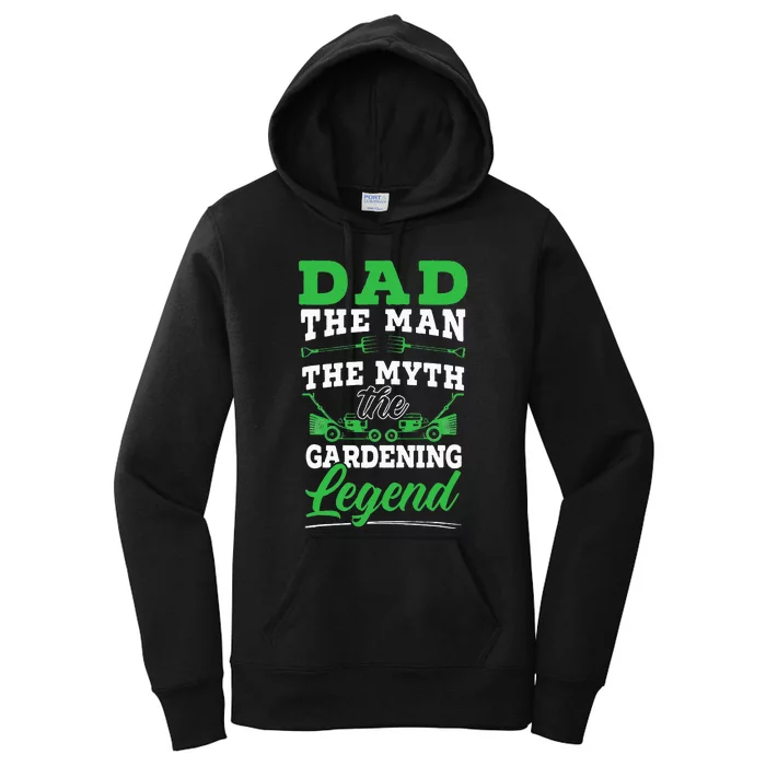 Dad The Man The Myth The Gardening Legend Plant Lover Women's Pullover Hoodie