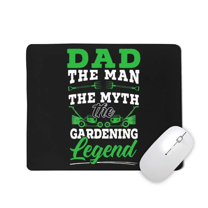 Dad The Man The Myth The Gardening Legend Plant Lover Mousepad