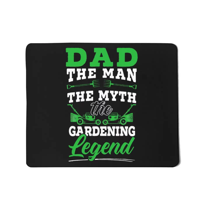 Dad The Man The Myth The Gardening Legend Plant Lover Mousepad