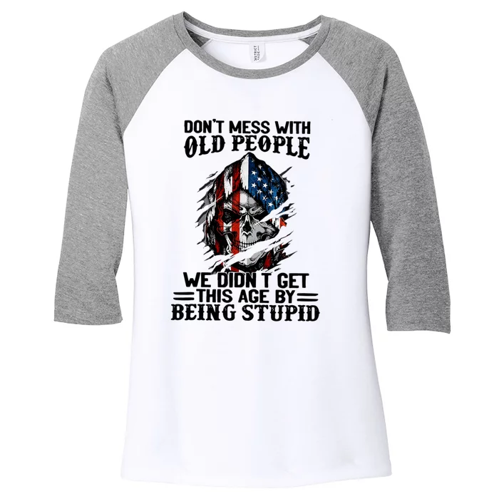 Don T Mess With Old People We Didn T Get This Age Women's Tri-Blend 3/4-Sleeve Raglan Shirt