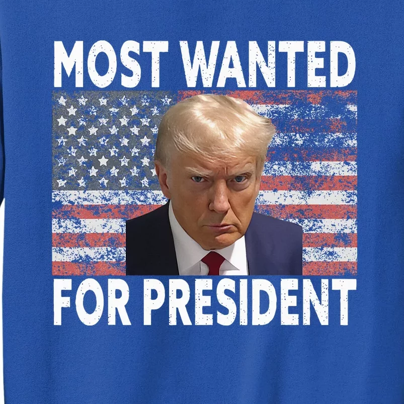 D.onald Trump Most Wanted For President 2024 Pro M.ugshot Tall Sweatshirt