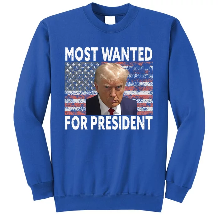 D.onald Trump Most Wanted For President 2024 Pro M.ugshot Tall Sweatshirt