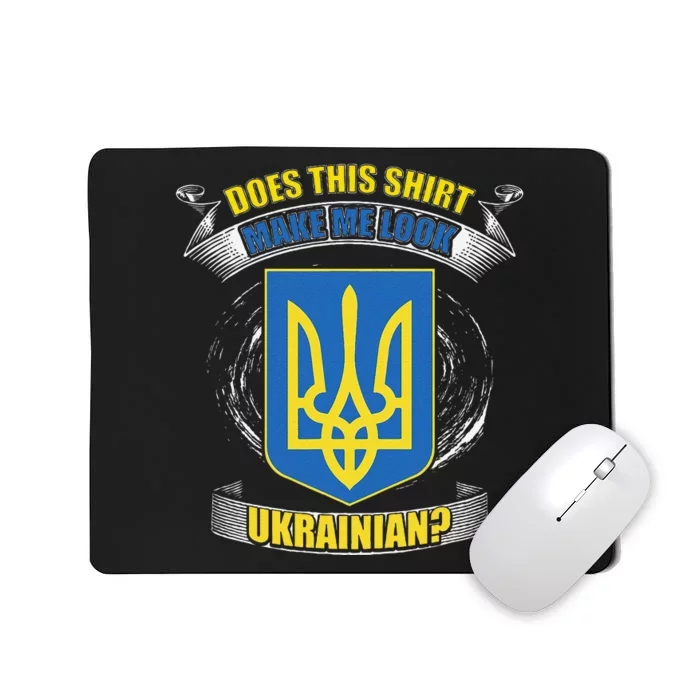 Does This Make Me Look Ukrainian Ukraine Flag Europe Mousepad