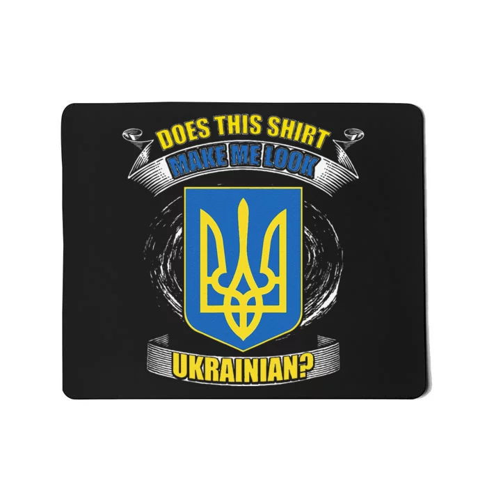 Does This Make Me Look Ukrainian Ukraine Flag Europe Mousepad