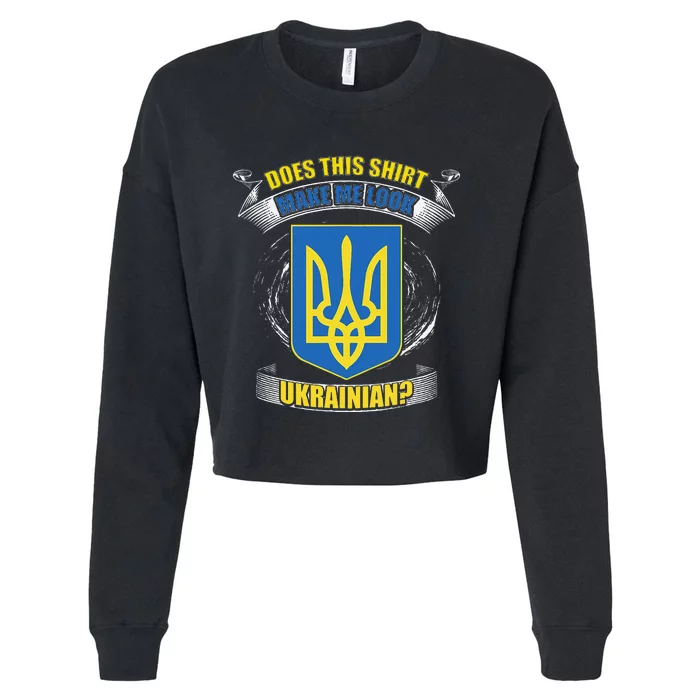 Does This Make Me Look Ukrainian Ukraine Flag Europe Cropped Pullover Crew