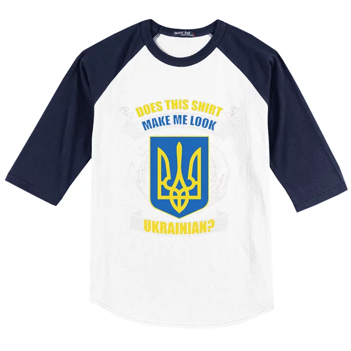 Does This Make Me Look Ukrainian Ukraine Flag Europe Baseball Sleeve Shirt