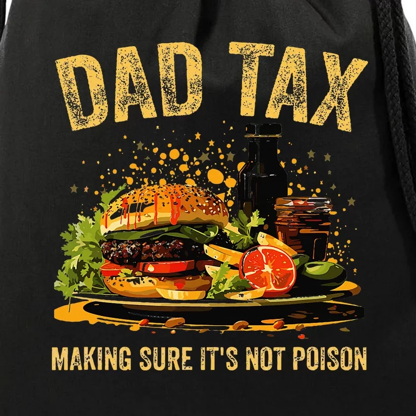 Dad Tax Making Sure Its Not Poi.Son Fathers Day Dad Joke Drawstring Bag