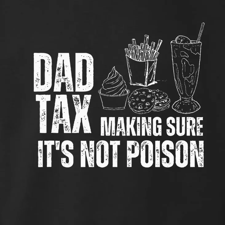 Dad Tax Making Sure Its Not Po.Ison Funny Joke Father’S Day Toddler Hoodie