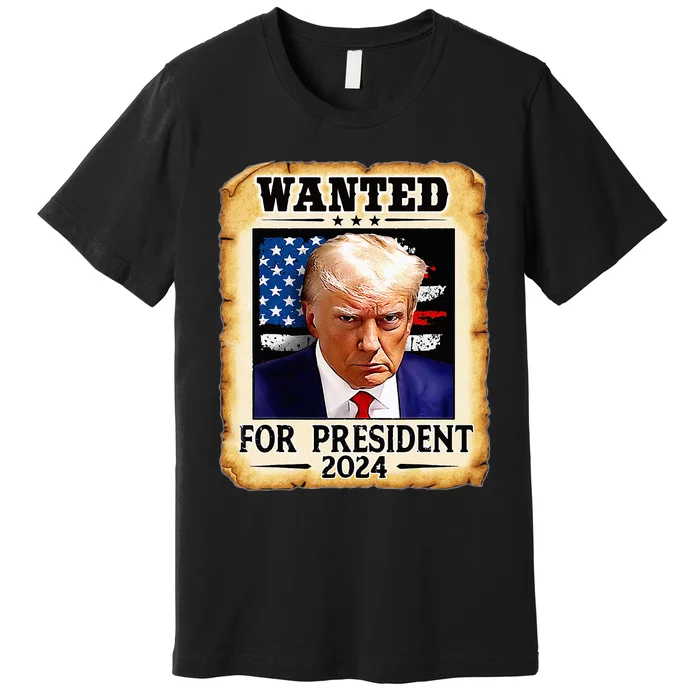 Donald Trump Mug Shot Wanted For U.S. President 2024 Premium T-Shirt