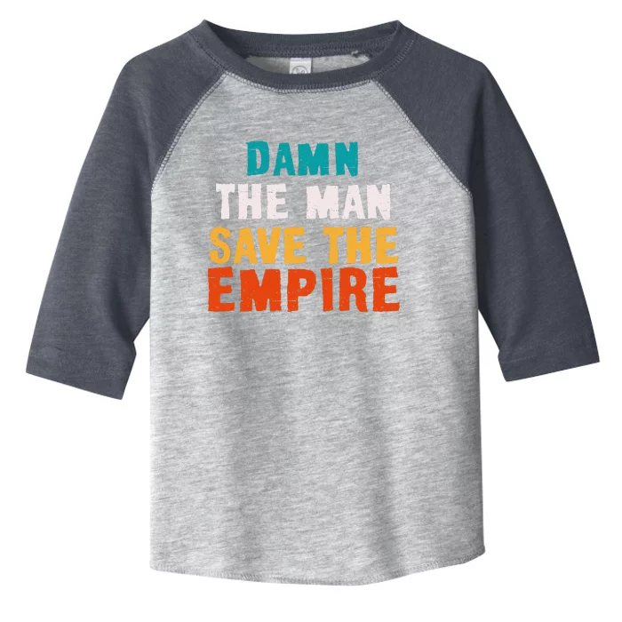 Damn The Man Save The Empire Toddler Fine Jersey T-Shirt