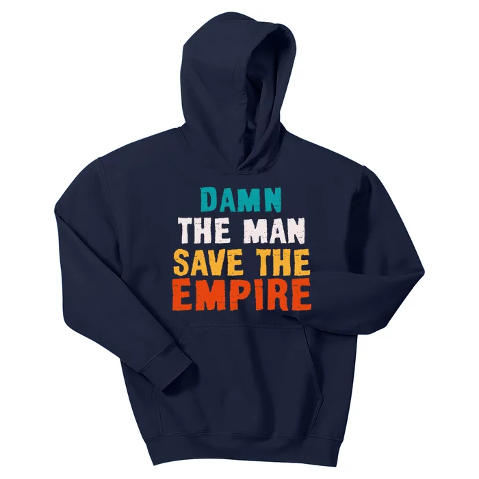 Damn The Man Save The Empire Kids Hoodie