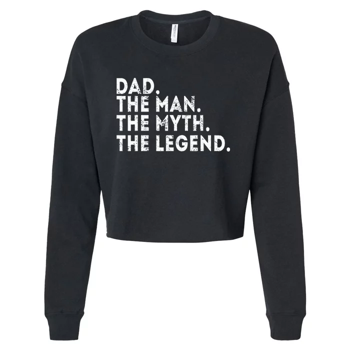 Dad The Man The Myth The Legend Fathers Day Gift Cropped Pullover Crew