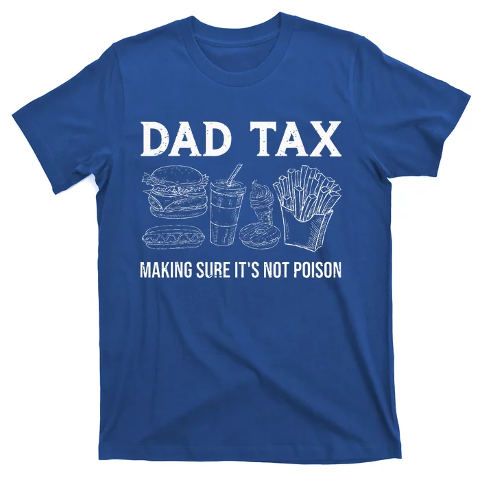 Dad Tax Making Sure Its Not P.O.I.S.O.N Fathers Day T-Shirt