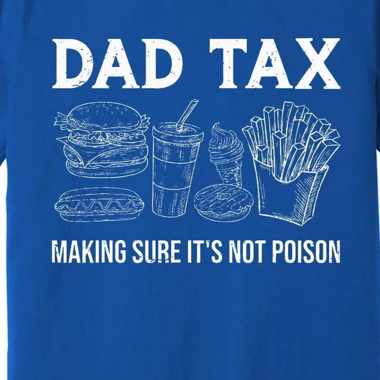 Dad Tax Making Sure Its Not P.O.I.S.O.N Fathers Day Premium T-Shirt