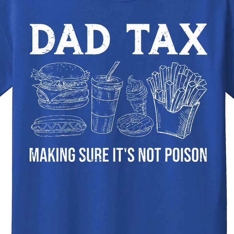 Dad Tax Making Sure Its Not P.O.I.S.O.N Fathers Day Kids T-Shirt